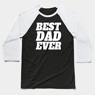 Simple Best Dad Ever Father's Day Typography Baseball T-Shirt